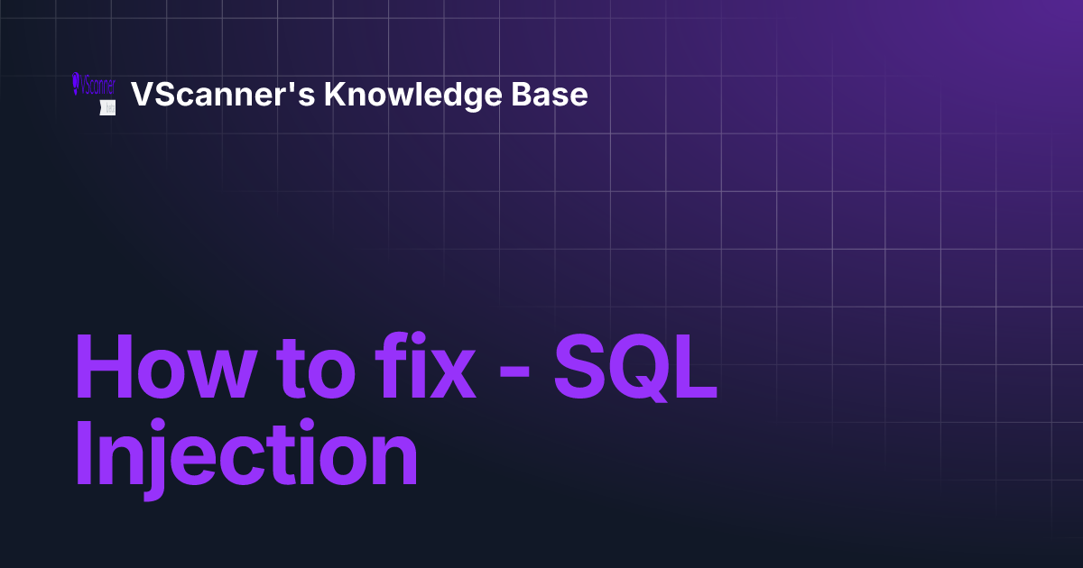 How to fix sql injection vscanner s knowledge base